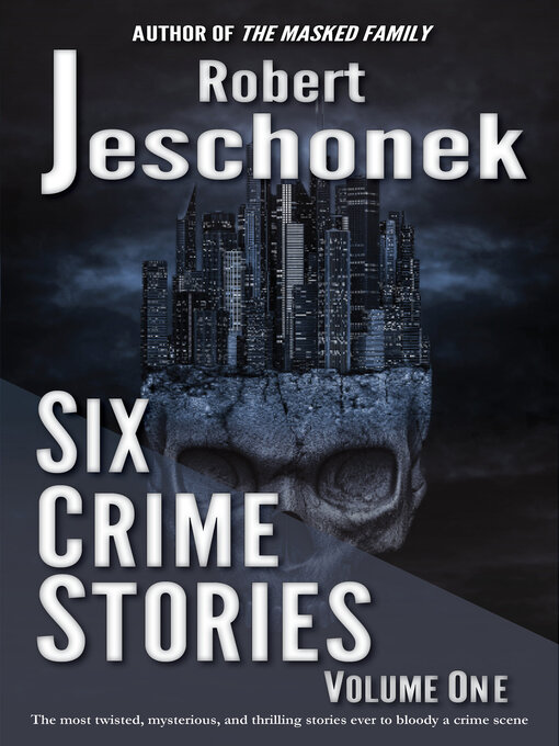 Title details for Six Crime Stories  by Robert T. Jeschonek - Available